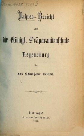 Jahresbericht der Präparandenschule Regensburg : für das ... Schuljahr .... 1880/81