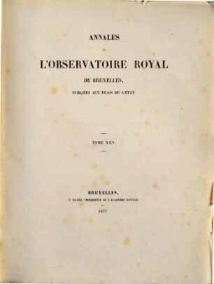 Annales de l'Observatoire Royal de Bruxelles. 25, 25. 1877