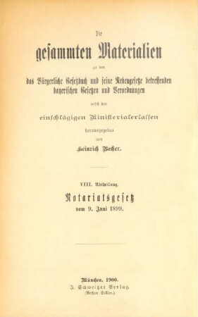 Abth. 8: Die gesammten Materialien zum Notariatsgesetze vom 9. Juni1899