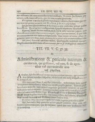 Tit. VII. V. C. 37. 38. Administratione & periculo tutorum & curatorum, qui gesserint, vel non, & de agentibus vel conveniendis uno vel pluribus.