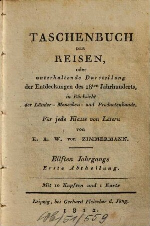 Taschenbuch der Reisen : oder unterhaltende Darstellung der Entdeckungen des 18. Jahrhunderts, in Rücksicht der Länder-, Menschen- und Productenkunde. 11,1, 11,1 = Bd. 13. 1812