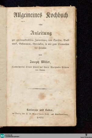 Allgemeines Kochbuch oder Anleitung zur geschmackvollen Zubereitung von Speisen, Backwerk, Getränken, so wie zum Einmachen der Früchte