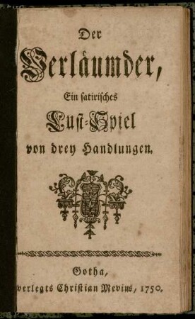 Der Verläumder : Ein satirisches Lust-Spiel von drey Handlungen