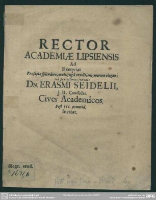 Rector Academiae Lipsiensis Ad Exequias ... Dn. Erasmi Seidelii, J. U. Candidat. Cives Academicos. Post III. pomerid. Invitat : [progr. ad exequias Erasm. Seidelii]