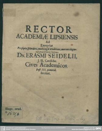 Rector Academiae Lipsiensis Ad Exequias ... Dn. Erasmi Seidelii, J. U. Candidat. Cives Academicos. Post III. pomerid. Invitat : [progr. ad exequias Erasm. Seidelii]