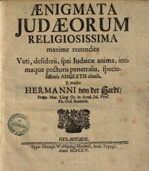 Aenigmata Iudaeorum religiosissima maxime recondita, voti, desiderii, spei Iudaicae anima ...