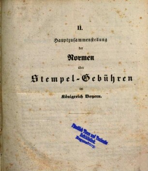 Hauptzusammenstellung der Normen über I. Kanzlei-, Amts- und Gerichtstaxen, II. Stempel-Gebühren, dann III. Diäten oder Commissions-Gebühren im Königreich Bayern, 2. Normen über Stempelgebühren