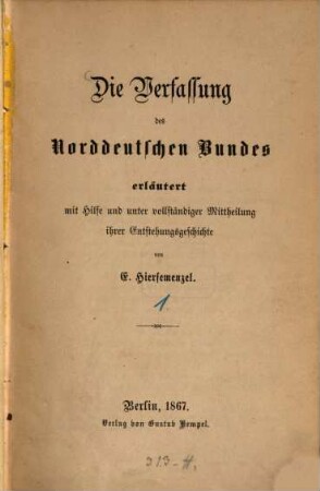 Die Verfassung des Norddeutschen Bundes : nebst Ergänzungen und Erläuterungen von E. Hiersemenzel. 1