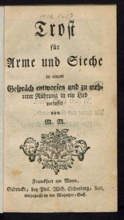 Trost für Arme und Sieche : in einem Gespräch entworfen und zu mehrerer Rührung in ein Lied verfasset von M. M.