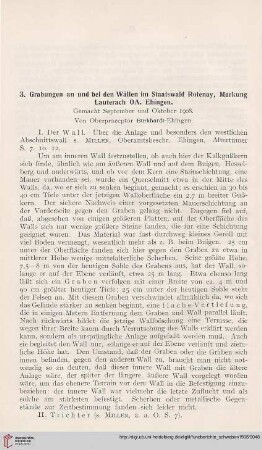 3. Grabungen an und bei den Wällen im Staatswald Rotenay, Markung Lauterach OA. Ehingen : Gemacht September und Oktober 1908