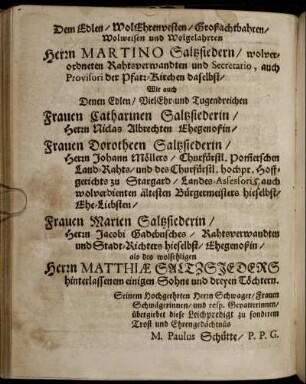Dem Edlen/WolEhrenvesten/Großachtbahren/Wolweisen und Wolgelahrten Herrn Martino Saltzsiedern/ wolverordneten ...