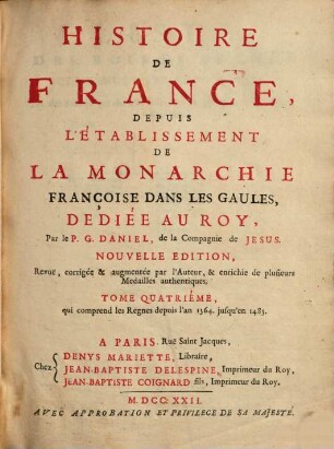 Histoire De France, Depuis L'Établissement De La Monarchie Françoise Dans Les Gaules. 4, qui comprend les Regnes depuis l'an 1364. jusqu'en 1483.