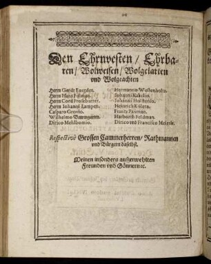 Den Ehrnvesten [...] Herrn Gerdt Euerdes. Herrn Hans Polman. Herrn Cord Prosebutter. Herrn Iohanni Lampen. Casparo Grovio. Wilhelmo Bawmgarten. Dirico Mehlbomio [...]