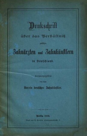 Denkschrift über das Verhältniß zwischen Zahnärzten und Zahnkünstlern in Deutschland