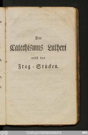 Der Catechismus Lutheri nebst den Frag-Stücken.
