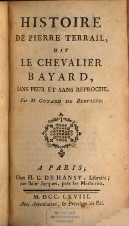 Histoire De Pierre Terrail Dit Le Chevalier Bayard, Sans Peur Et Sans Reproche