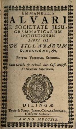 Emmanuelis Alvari E Societate Jesu Grammaticarum Institutionum Libri ..., 3. De Syllabarum Dimensione, &c.