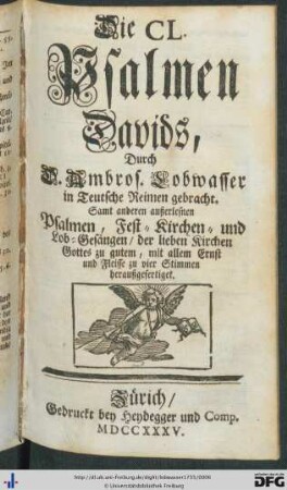 Die CL. Psalmen Davids : Samt anderen außerlesenen Psalmen, Fest- Kirchen- und Lob-Gesängen, der lieben Kirchen Gottes zu gutem, mit allem Ernst und Fleisse zu vier Stimmen heraußgefertiget