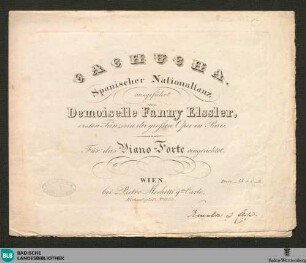 Cachucha : spanischer Nationaltanz; ausgeführt von Demoiselle Fanny Elssler, ersten Tänzerin der grossen Oper in Paris; für das Piano-Forte eingerichtet