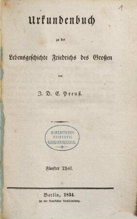 Urkundenbuch zu der Lebensgeschichte Friedrichs des Großen. 5
