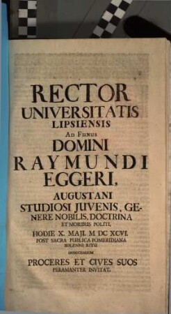 Rector Universitatis Lipsiensis Ad Funus Domini Raymundi Eggeri, Augustani ...