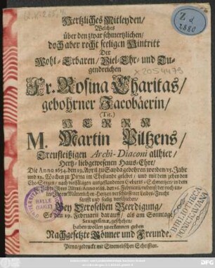 Hertzliches Mitleyden/ Welches über den zwar schmertzlichen/ doch aber recht seeligen Hintritt Der ... Fr. Rosina Charitas