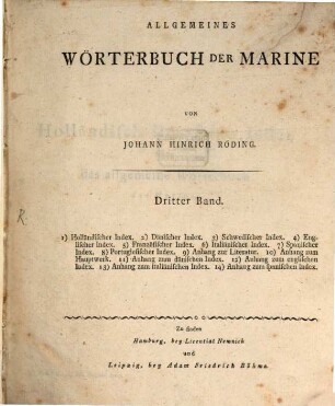 Allgemeines Wörterbuch Der Marine : In Allen Europæischen Seesprachen Nebst vollstændigen Erklærungen, Dritter Band. 1) Holländischer Index. 2) Dänischer Index. 3) Schwedischer Index. 4) Englischer Index. 5) Französischer Index. 6) Italiänischer Index. 7) Spanischer Index. 8) Portugiesischer Index. 9) Anhang zur Literatur. 10) Anhang zum Hauptwerk. 11) Anhang zum dänischen Index. 12) Anhang zum englischen Index. 13) Anhang zum italiänischen Index. 14) Anhang zum spanischen Index