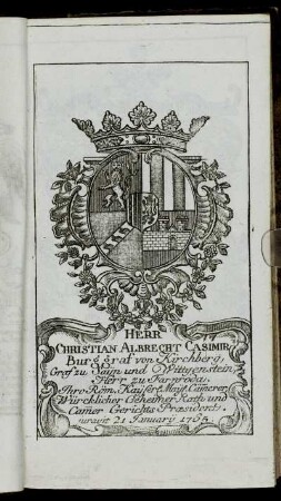 Herr Christian Albrecht Casimir Burggraf von Kirchberg,[...] - Herr Frantz Wilhelm Loskant.