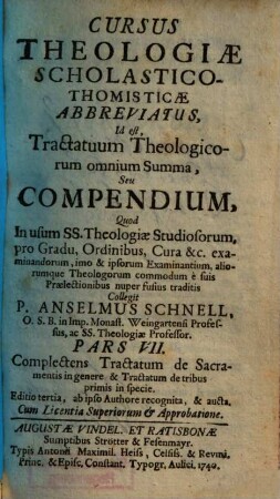 Cursus Theologiae Scholastico-Thomisticae Abbreviatus, Id est, Tractatuum Theologicorum omnium Summa, Seu Compendium, 7. Complectens Tractatum de Sacramentis in genere & Tractatum de tribus primis in specie