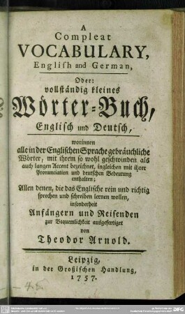 A Compleat Vocabulary, English and German, Oder: vollständig kleines Wörter-Buch, Englisch und Deutsch ...