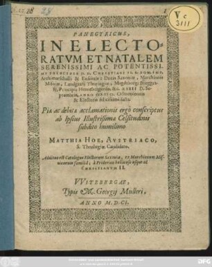Panegyricus, In Electoratum Et Natalem Serenissimi Ac Potentissimi Principis D.D. Christiani II., S. Rom. Imp. Archimarschalli & Ensiferis: Ducis Saxoniae ... XXIII D. Septembris, Anno M.D.CI. Octodecennis & Electoris felicissime facti