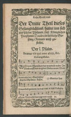 Der Dritte Theil dieses Gesangbüchlins/ haltet inn sich eitel schöne Psalmen/ deß Königlichen Propheten Davids ...