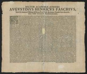 Rector Academiæ Jenensis Avgvstinvs Henricvs Faschivs, Med. D. Anatom. Chirurg. & Botan. Prof. Publ. Archiater Ducalis Saxo-Jenensis, Una Cum Reliqvis Professoribus, L. S. D.