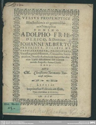 Versus propemptici ... Domino Adolpho Friederico, & Domino Johanni Alberto fratribus, Ducibus Megapolitanorum ... cum Lipsiâ discederent ... anno Christi 1605