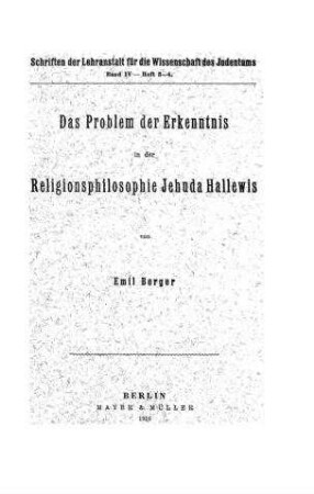 Das Problem der Erkenntnis in der Religionsphilosophie Jehuda Hallewis / von Emil Berger