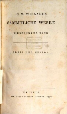 C. M. Wielands Sämmtliche Werke, 17. Idris Und Zenide