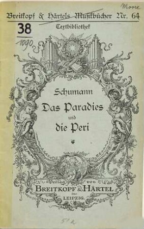 Das Paradies und die Peri : Dichtung aus Lalla Rook von Th. Moore. Deutsch von E. Flechsig. In Musik gesetzt von Robert Schumann