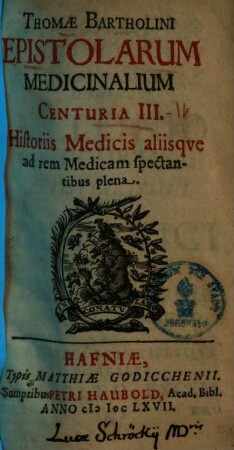 Thomae Bartholini Epistolarum Medicinalium à Doctis vel ad Doctos scriptarum, Centuria ..., 3. Historiis Medicis aliisqve ad rem Medicam spectantibus plena