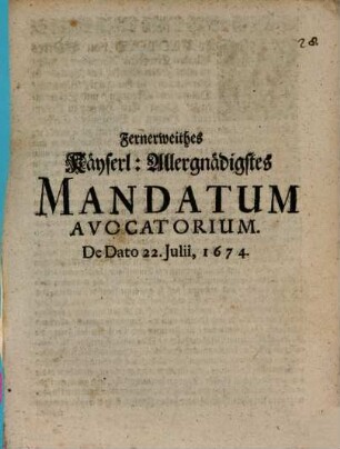 Fernerweithes Käyserl[iches] Allergnädigstes Mandatum Avocatorium : DeDato 22. Julii, 1674
