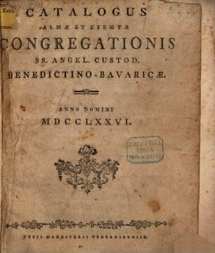 Catalogus Almae Et Exemtae Congregationis SS. Angel. Custod. Benedictino-Bavaricae : Anno Domini .... 1776, 1776