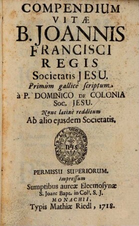 Compendium Vitae B. Joannis Francisci Regis Societatis Jesu : Primùm gallicè scriptum
