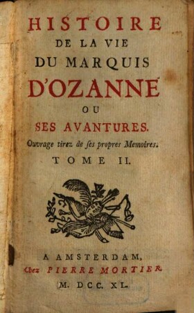 Histoire De La Vie Du Marquis D'Ozanne Ou Ses Avantures : Ouvrage tirez de ses propres Memoires. 2