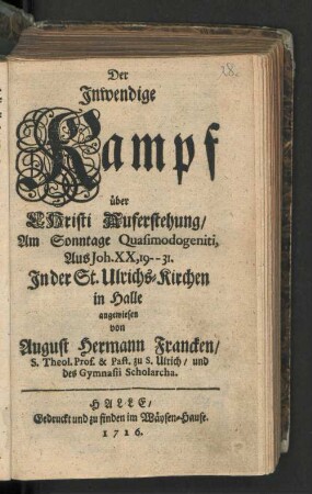 Der Inwendige Kampf über Christi Auferstehung/ Am Sonntage Quasimodogeniti, Aus Joh.XX,19--31. In der St. Ulrichs-Kirchen in Halle