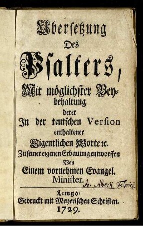 Ubersetzung Des Psalters, Mit möglichster Beybehaltung derer In der teutschen Version enthaltener Eigentlichen Worte [et]c.