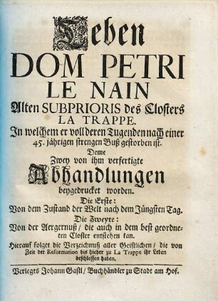 Leben Dom Petri LeNain, alten Subprioris des Closters LaTrappe, in welchem er voll deren Tugenden nach einer 45jährigen strengen Buß gestorben ist