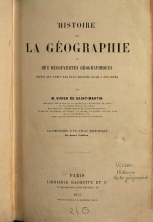 Histoire de la géographie et des découvertes géographiques depuis les temps les plus reculés jusqu'a nos jours. [1]