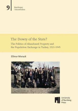 The dowry of the state? : the politics of abandoned property and the population exchange in Turkey, 1921-1945