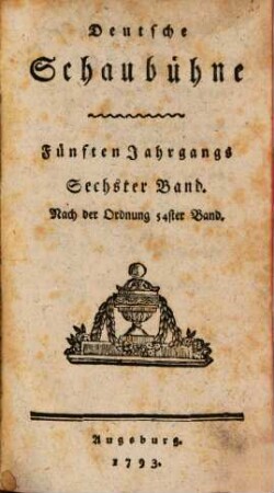 Deutsche Schaubühne. 54 = Jg. 5,Bd. 6. 1793