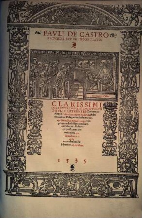 Pavli De Castro ... Svper Infortiato : Clarissimi Ivris Vtrivsqve Doctoris Pavli Castrensis Commentarioru[m] in Infortiatvm pars ... : Adnotationibus & Argumentis, seu mauis, Additionibus & Summarijs complurium doctissimorum Iureconsultorum illustrata, ..., 2