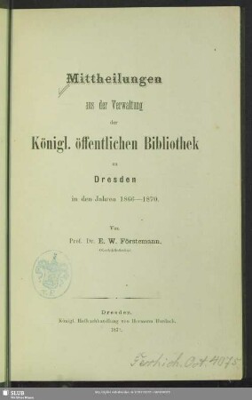 1866/70(1871): Mittheilungen aus der Verwaltung der Königlichen Öffentlichen Bibliothek zu Dresden : in d. Jahren ...